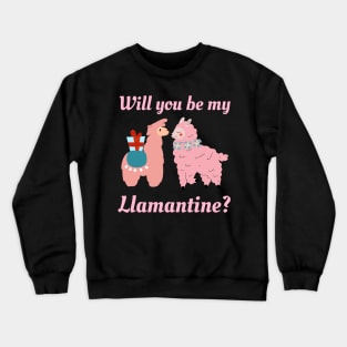 Will You Be My Llamentine Crewneck Sweatshirt